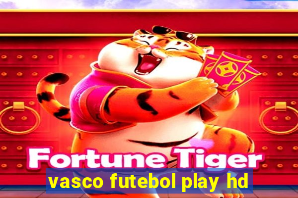 vasco futebol play hd